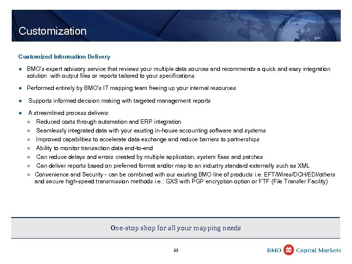 Customization Customized Information Delivery l BMO’s expert advisory service that reviews your multiple data