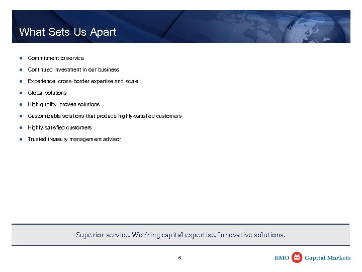 What Sets Us Apart l Commitment to service l Continued investment in our business