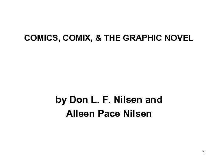 COMICS, COMIX, & THE GRAPHIC NOVEL by Don L. F. Nilsen and Alleen Pace