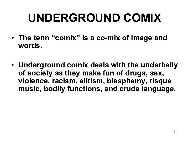 UNDERGROUND COMIX • The term “comix” is a co-mix of image and words. •