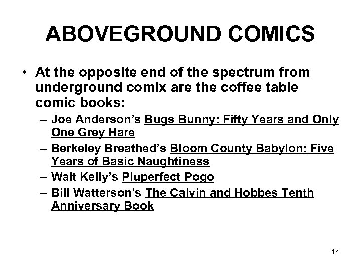 ABOVEGROUND COMICS • At the opposite end of the spectrum from underground comix are