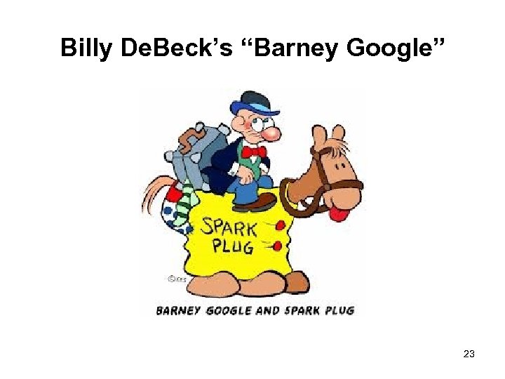 Billy De. Beck’s “Barney Google” 23 