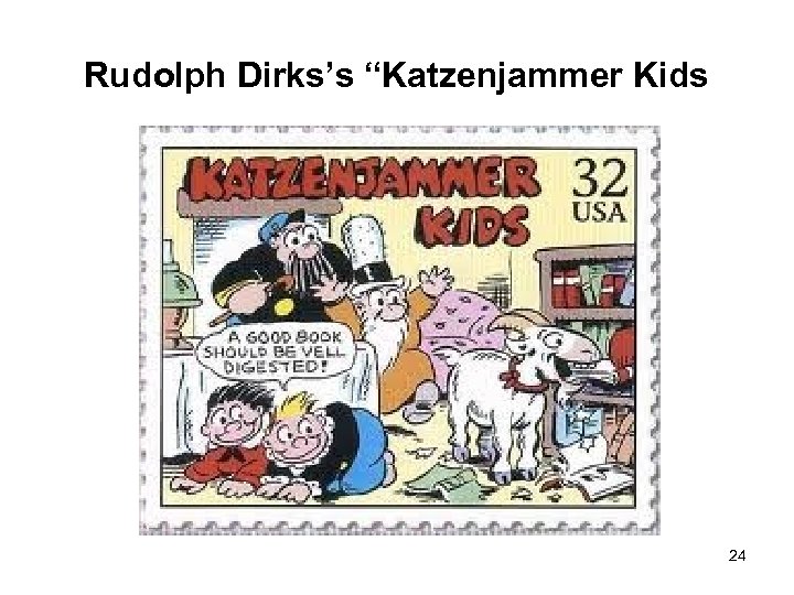 Rudolph Dirks’s “Katzenjammer Kids 24 