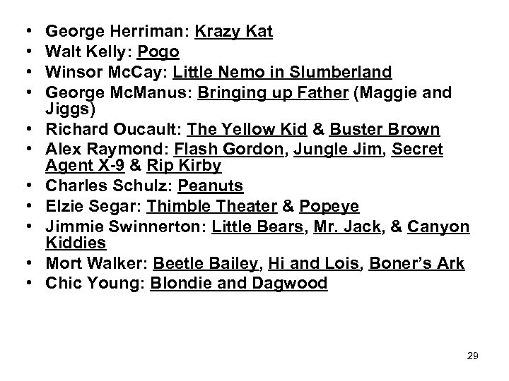  • • • George Herriman: Krazy Kat Walt Kelly: Pogo Winsor Mc. Cay: