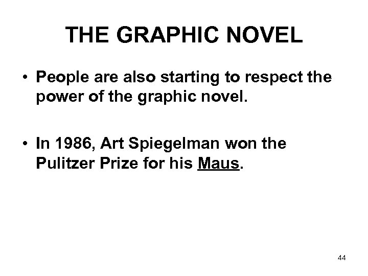 THE GRAPHIC NOVEL • People are also starting to respect the power of the