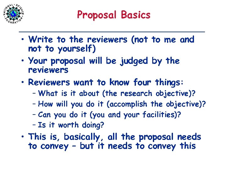 Proposal Basics • Write to the reviewers (not to me and not to yourself)