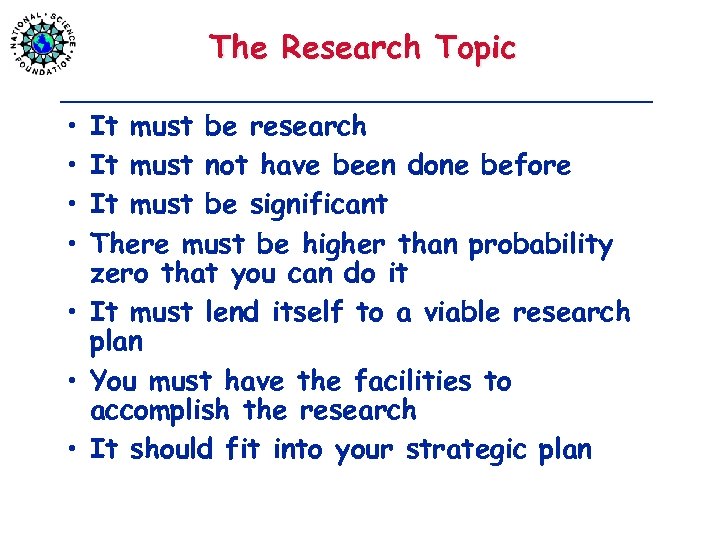 The Research Topic • • It must be research It must not have been
