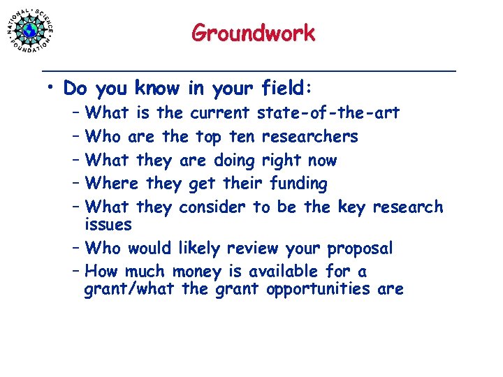 Groundwork • Do you know in your field: – What is the current state-of-the-art