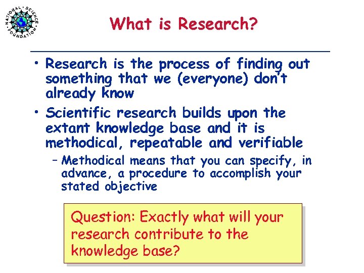 What is Research? • Research is the process of finding out something that we