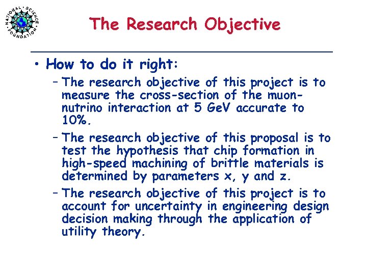 The Research Objective • How to do it right: – The research objective of