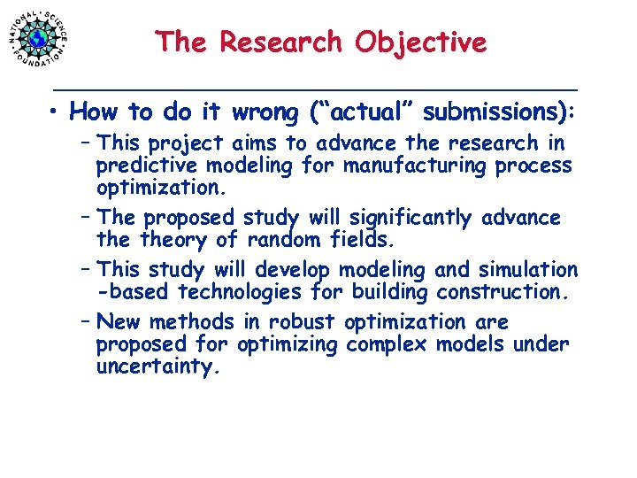 The Research Objective • How to do it wrong (“actual” submissions): – This project