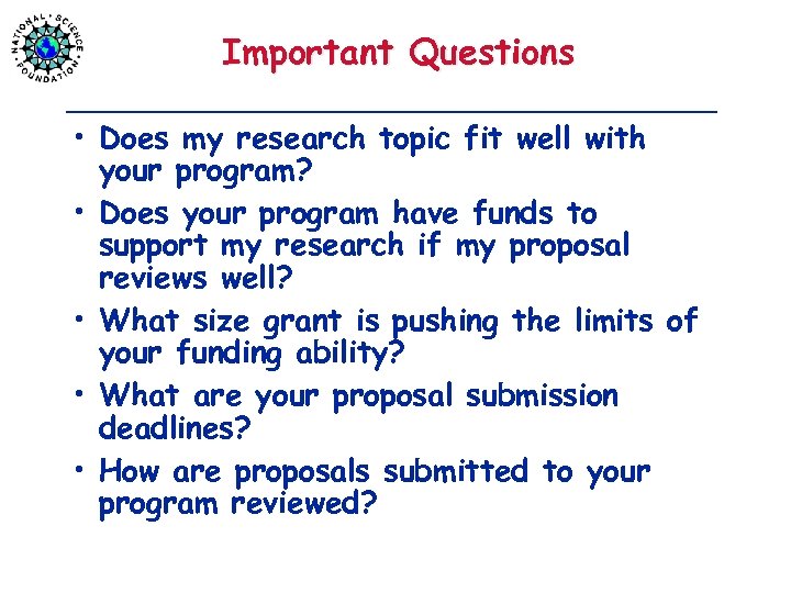 Important Questions • Does my research topic fit well with your program? • Does