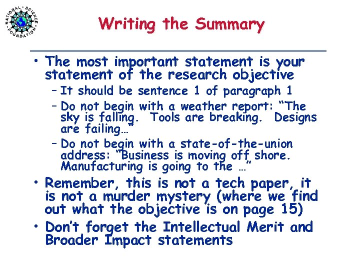 Writing the Summary • The most important statement is your statement of the research