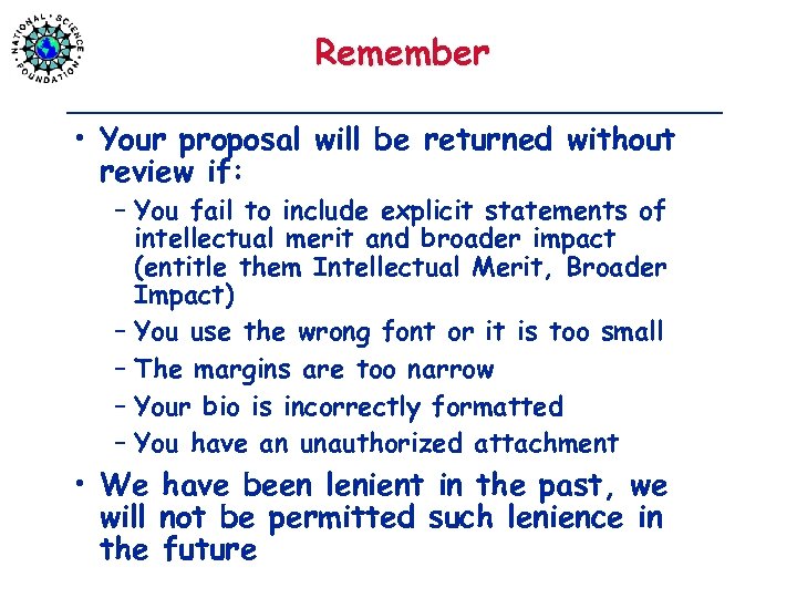 Remember • Your proposal will be returned without review if: – You fail to