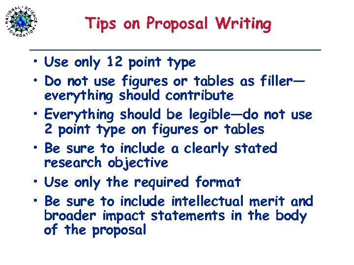 Tips on Proposal Writing • Use only 12 point type • Do not use