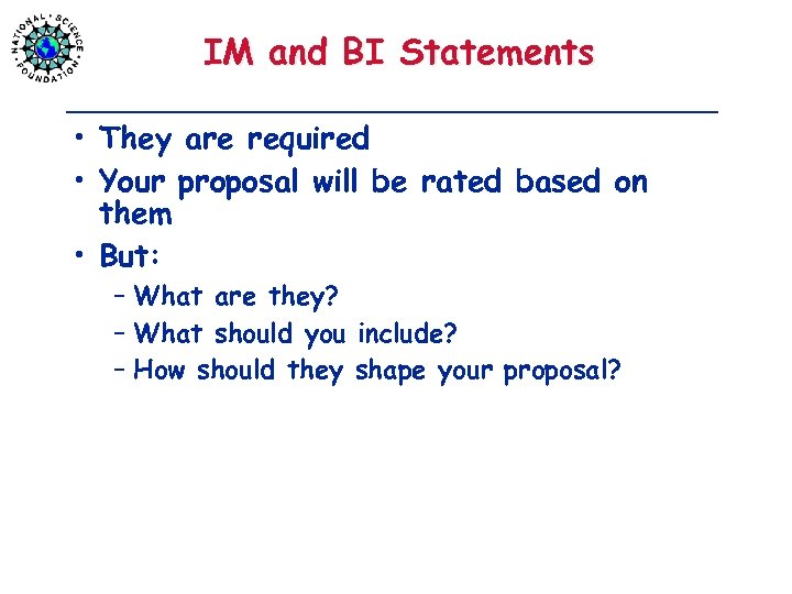 IM and BI Statements • They are required • Your proposal will be rated