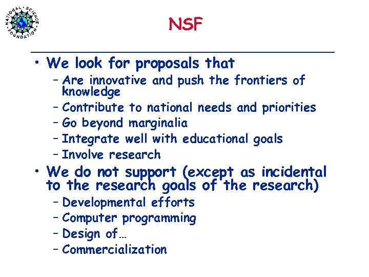 NSF • We look for proposals that – Are innovative and push the frontiers