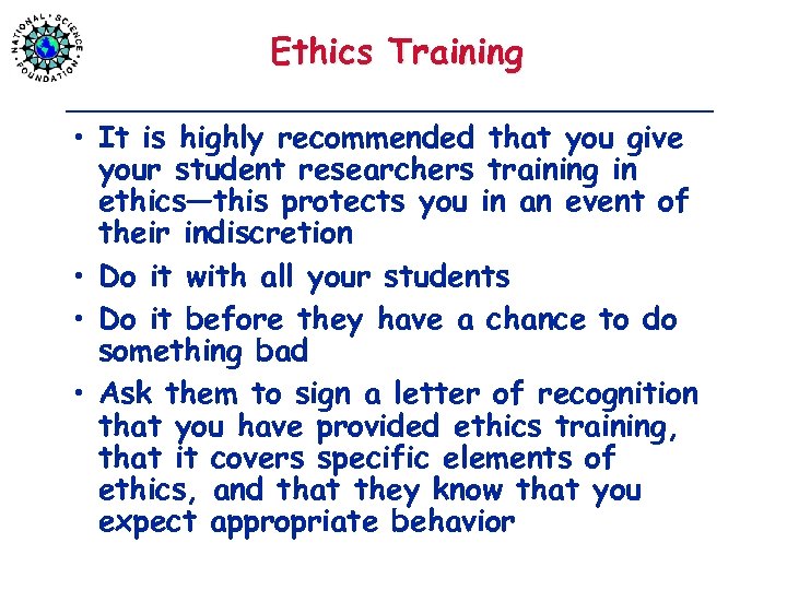 Ethics Training • It is highly recommended that you give your student researchers training