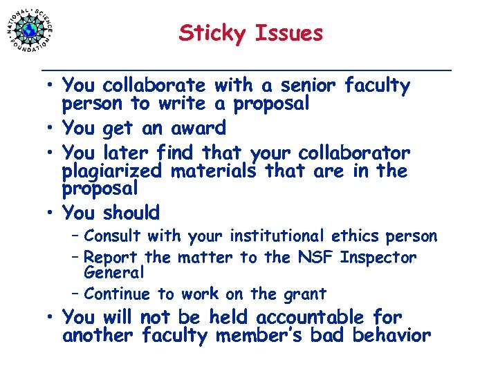 Sticky Issues • You collaborate with a senior faculty person to write a proposal