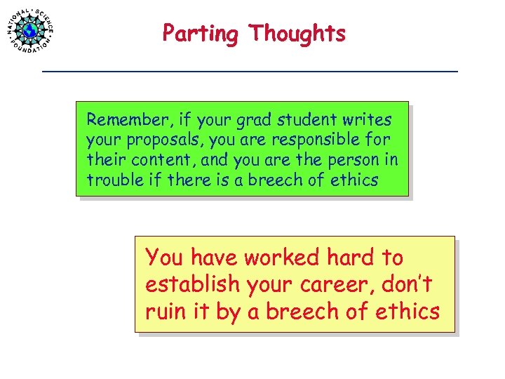 Parting Thoughts Remember, if your grad student writes your proposals, you are responsible for