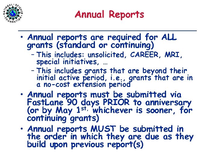 Annual Reports • Annual reports are required for ALL grants (standard or continuing) –