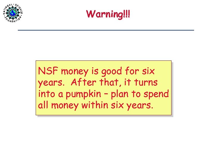 Warning!!! NSF money is good for six years. After that, it turns into a