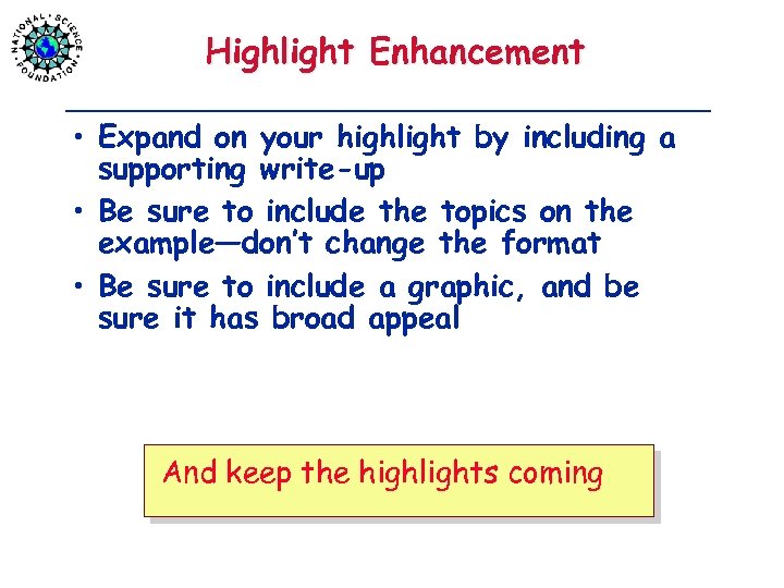 Highlight Enhancement • Expand on your highlight by including a supporting write-up • Be