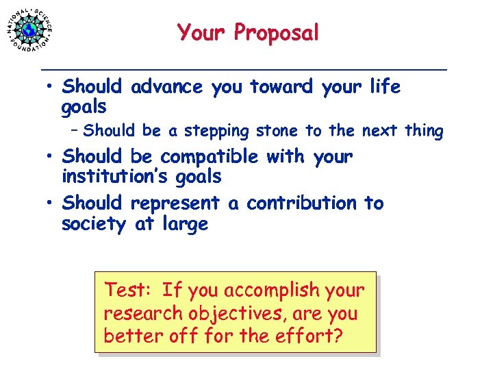 Your Proposal • Should advance you toward your life goals – Should be a