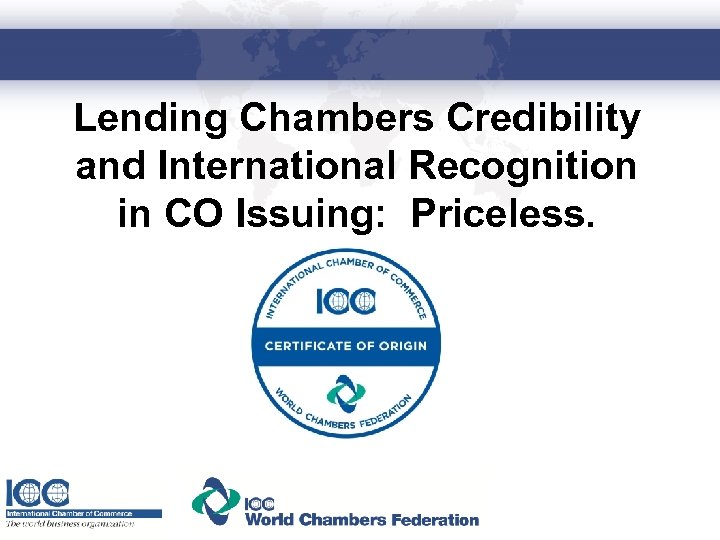 Lending Chambers Credibility and International Recognition in CO Issuing: Priceless. 
