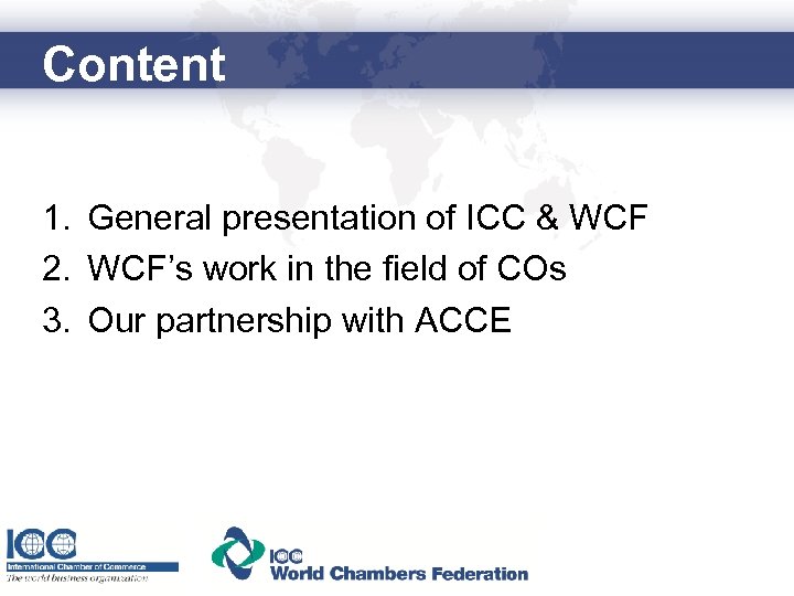 Content 1. General presentation of ICC & WCF 2. WCF’s work in the field