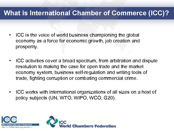 What is International Chamber of Commerce (ICC)? • ICC is the voice of world