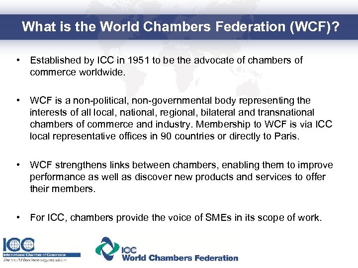 What is the World Chambers Federation (WCF)? • Established by ICC in 1951 to