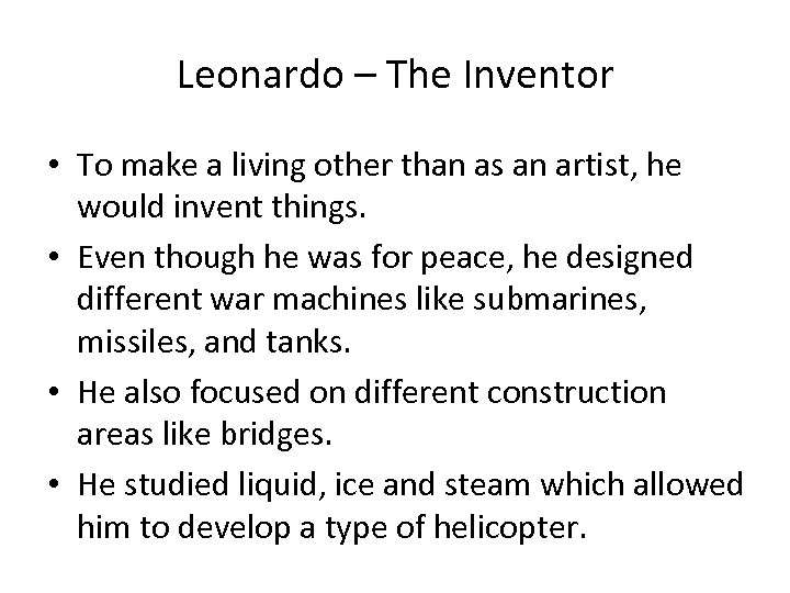 Leonardo – The Inventor • To make a living other than as an artist,