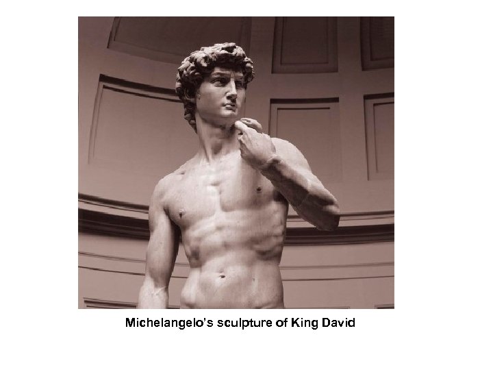 Michelangelo’s sculpture of King David 