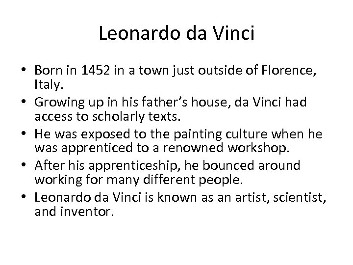 Leonardo da Vinci • Born in 1452 in a town just outside of Florence,