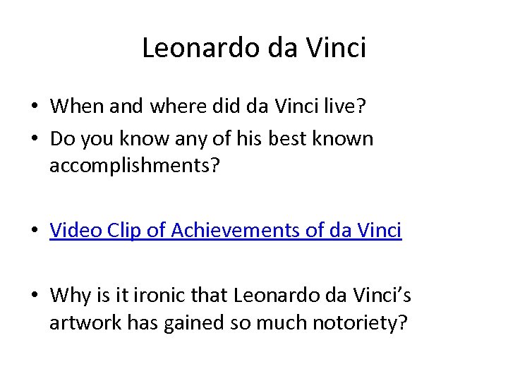 Leonardo da Vinci • When and where did da Vinci live? • Do you