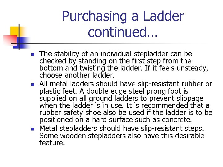 Purchasing a Ladder continued… n n n The stability of an individual stepladder can