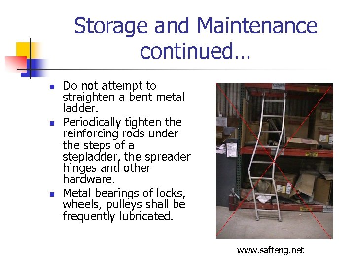 Storage and Maintenance continued… n n n Do not attempt to straighten a bent