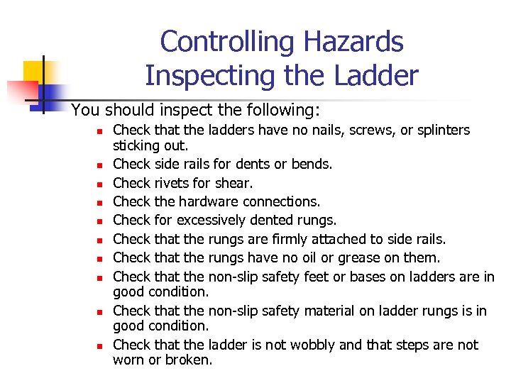 Controlling Hazards Inspecting the Ladder You should inspect the following: n n n n