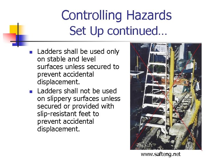 Controlling Hazards Set Up continued… n n Ladders shall be used only on stable