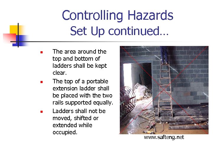 Controlling Hazards Set Up continued… n n n The area around the top and