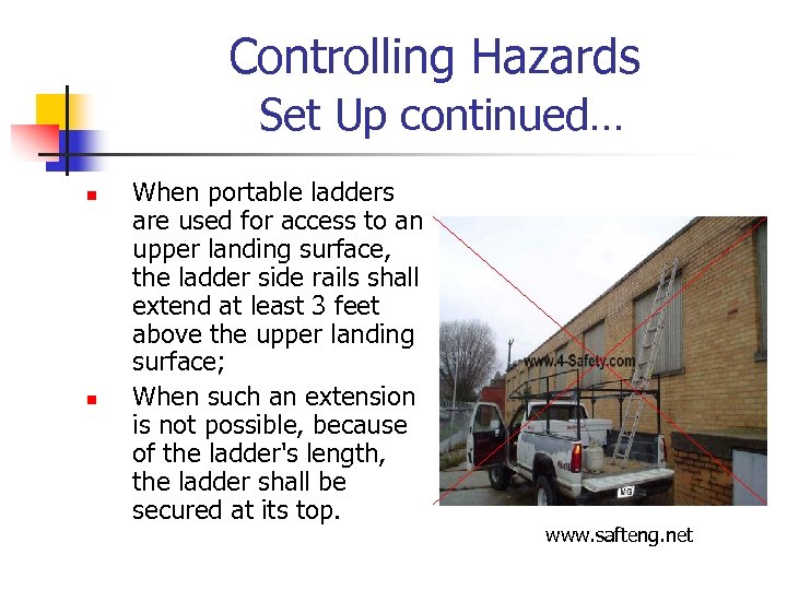 Controlling Hazards Set Up continued… n n When portable ladders are used for access