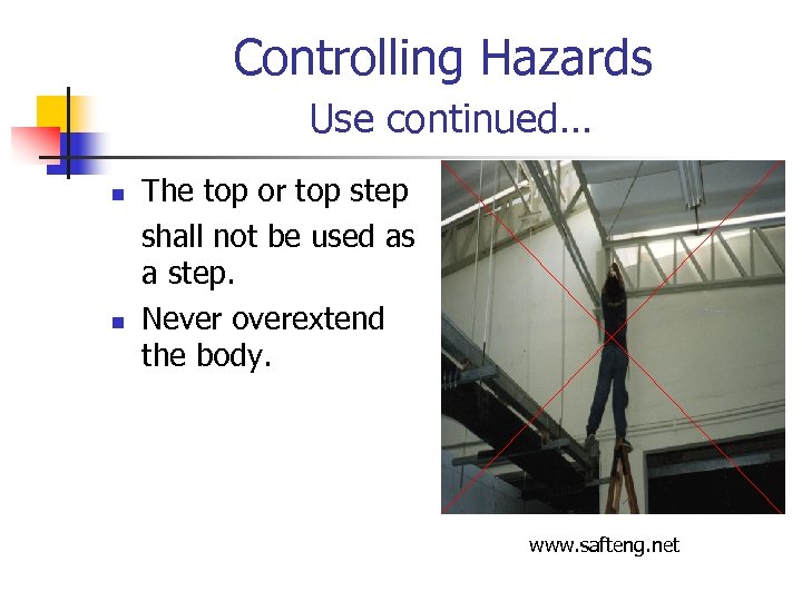 Controlling Hazards Use continued… n n The top or top step shall not be