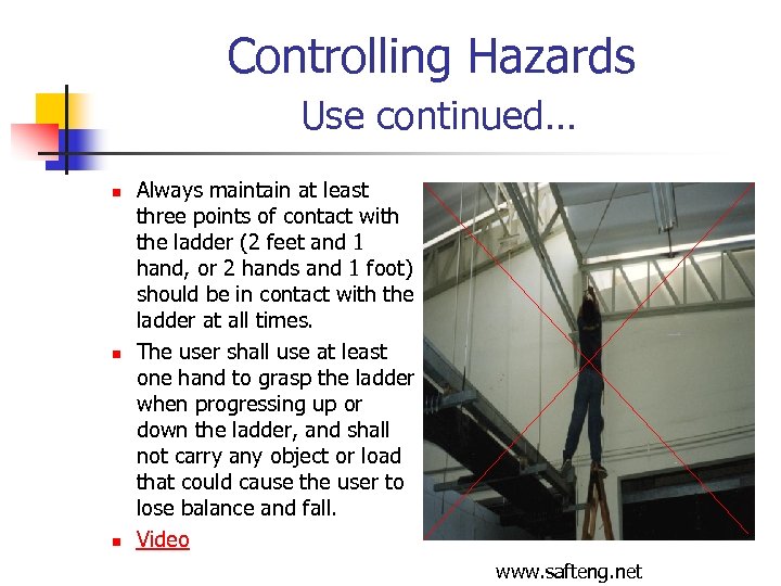 Controlling Hazards Use continued… n n n Always maintain at least three points of