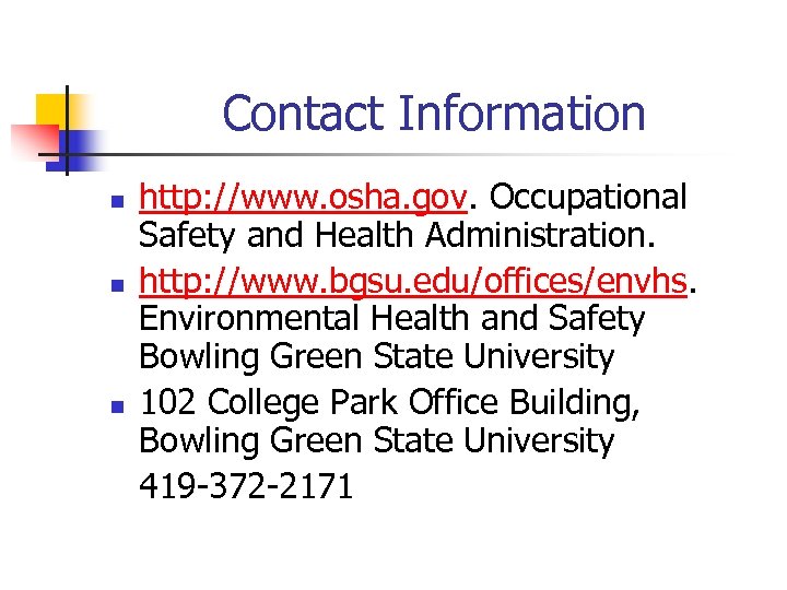 Contact Information n http: //www. osha. gov. Occupational Safety and Health Administration. http: //www.