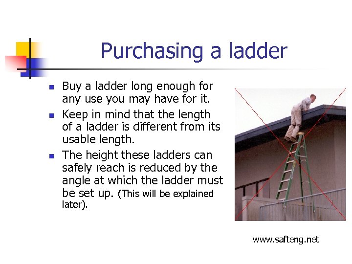 Purchasing a ladder n n n Buy a ladder long enough for any use