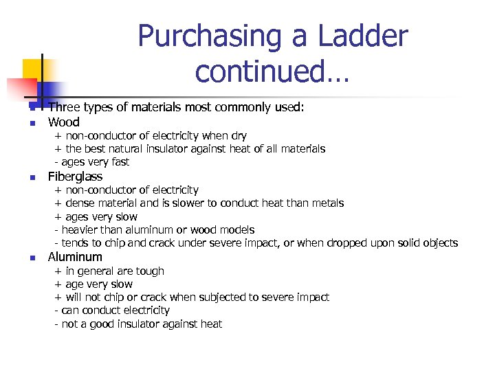 Purchasing a Ladder continued… n n Three types of materials most commonly used: Wood