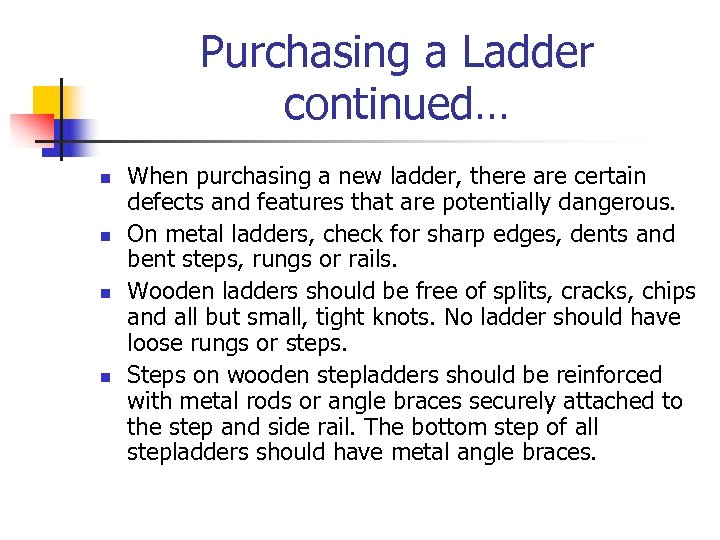 Purchasing a Ladder continued… n n When purchasing a new ladder, there are certain