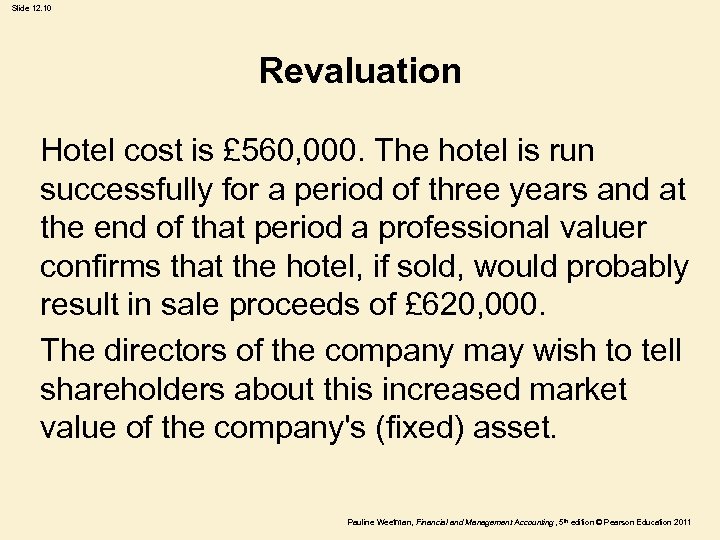 Slide 12. 10 Revaluation Hotel cost is £ 560, 000. The hotel is run