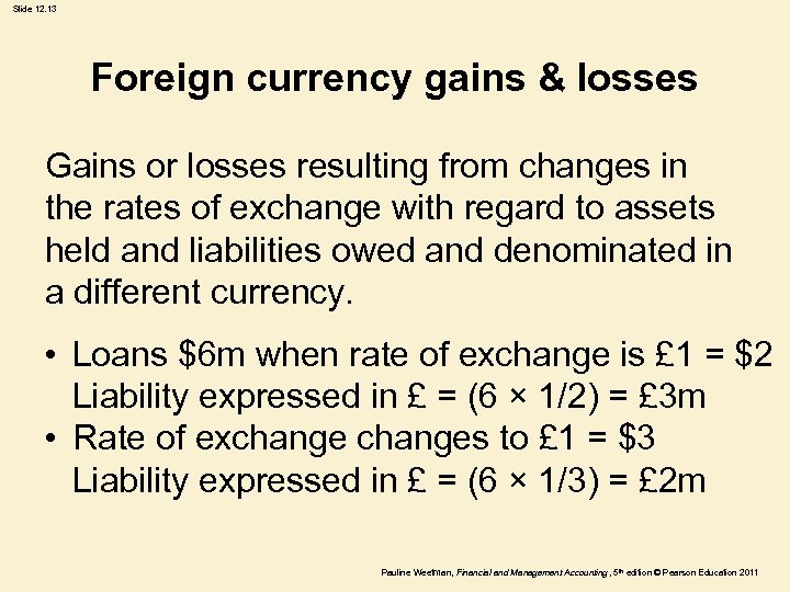 Slide 12. 13 Foreign currency gains & losses Gains or losses resulting from changes